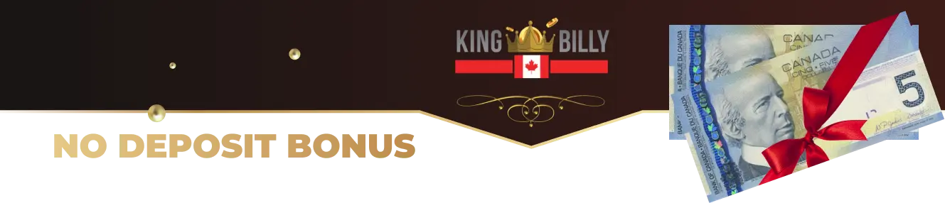Newcomers to King Billy Casino can receive a C$5 no deposit bonus immediately after signing up