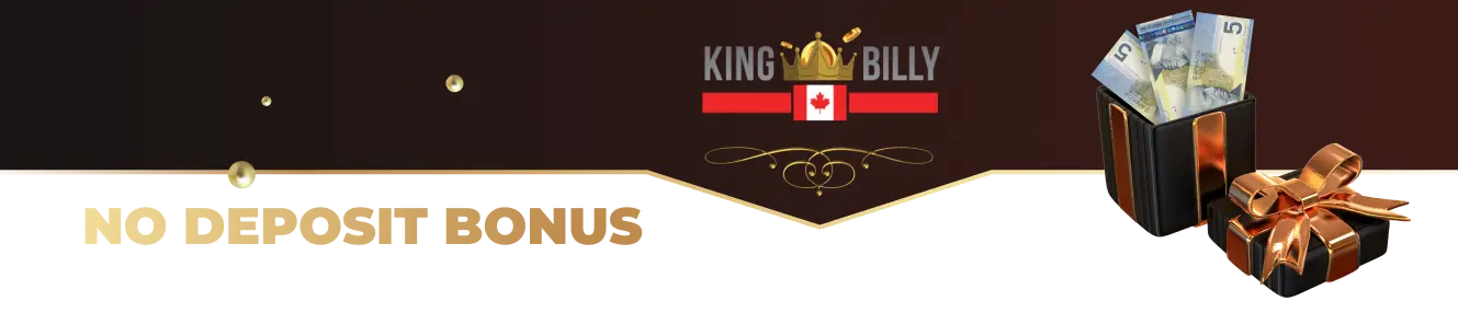 New Canadian users of King Billy Casino are offered an exclusive no deposit bonus