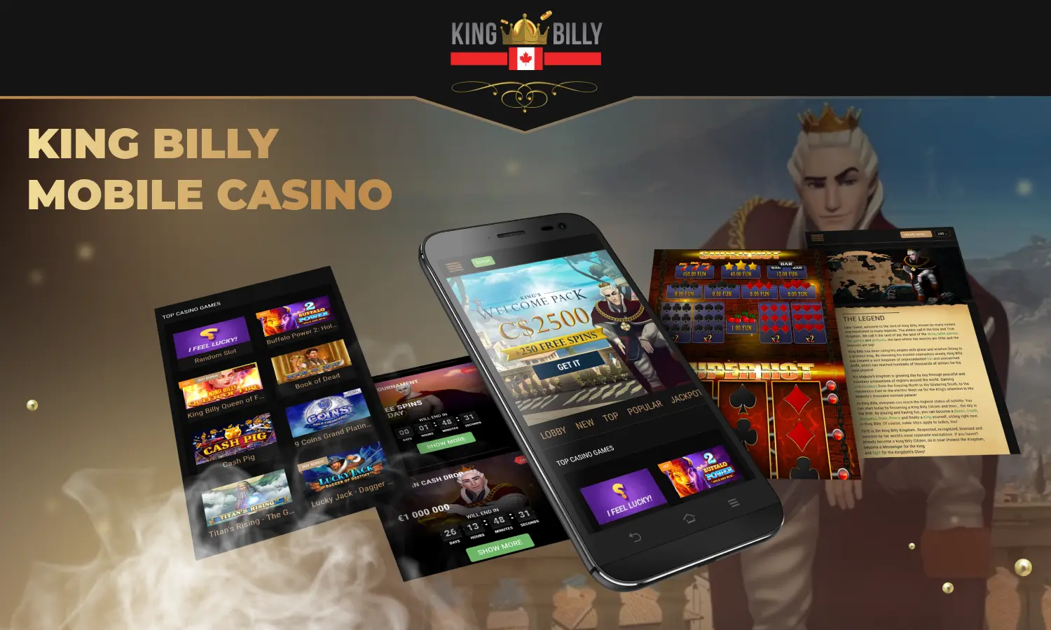 Users from Canada can play at King Billy Casino anywhere and from any device via the mobile version of the site